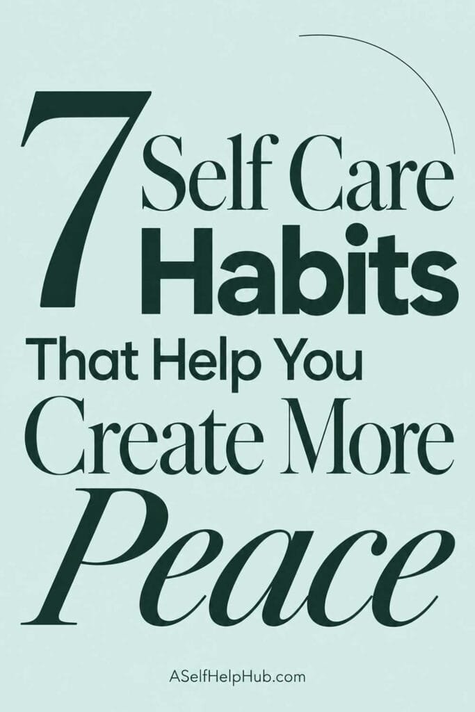 7 Self Care Habits That Help You Create More Peace