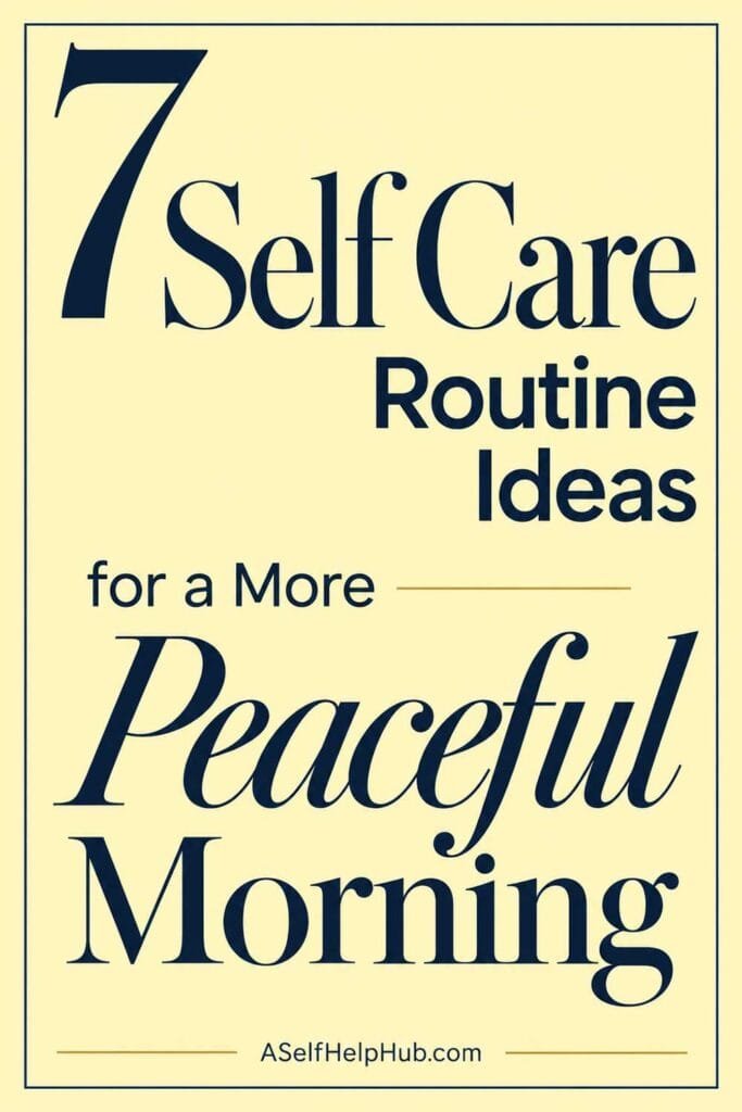 7 Self Care Routine Ideas for a More Peaceful Morning