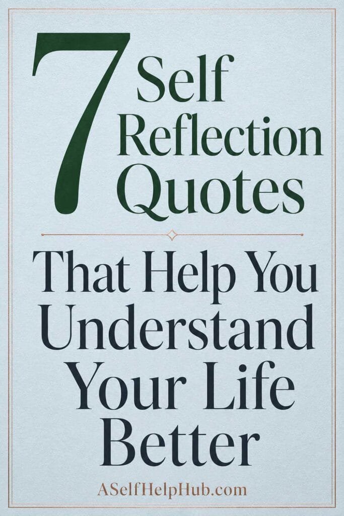 7 Self Reflection Quotes That Help You Understand Your Life Better