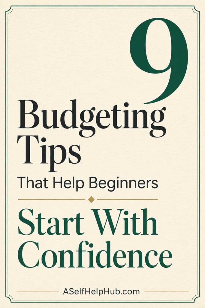 9 Budgeting Tips That Help Beginners Start With Confidence