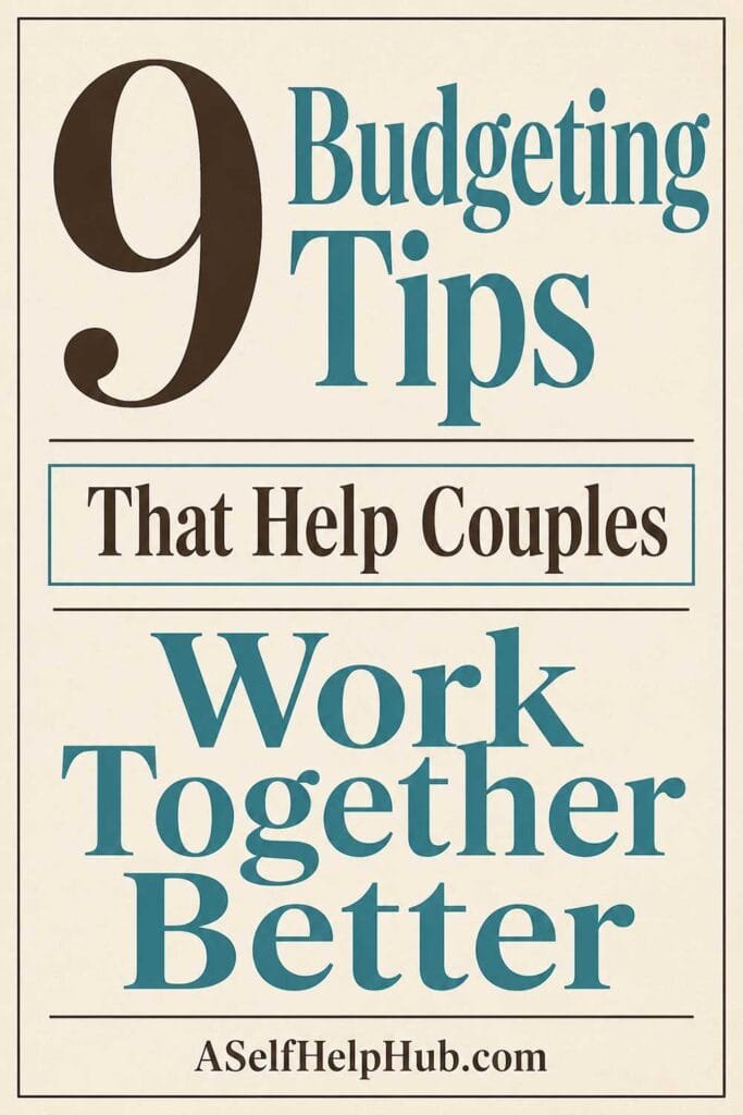 9 Budgeting Tips That Help Couples Work Together Better