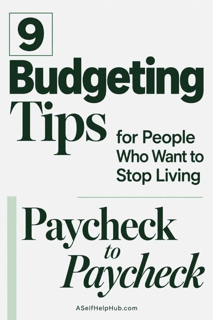 9 Budgeting Tips for People Who Want to Stop Living Paycheck to Paycheck