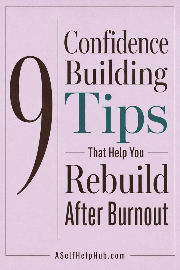 9 Confidence Building Tips That Help You Rebuild After Burnout