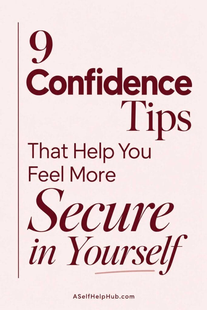 9 Confidence Tips That Help You Feel More Secure in Yourself