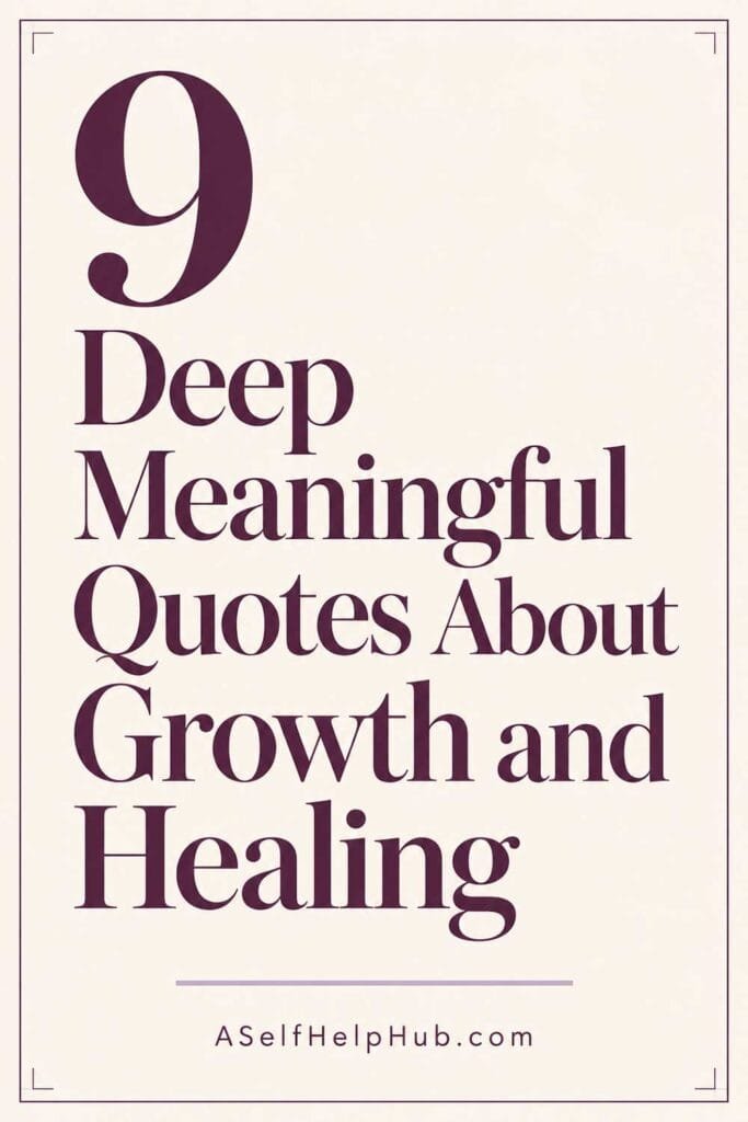 9 Deep Meaningful Quotes About Growth and Healing