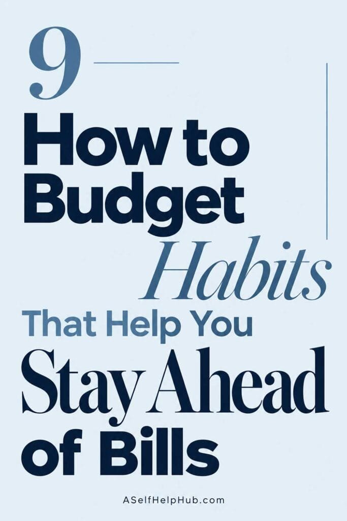 9 How to Budget Habits That Help You Stay Ahead of Bills