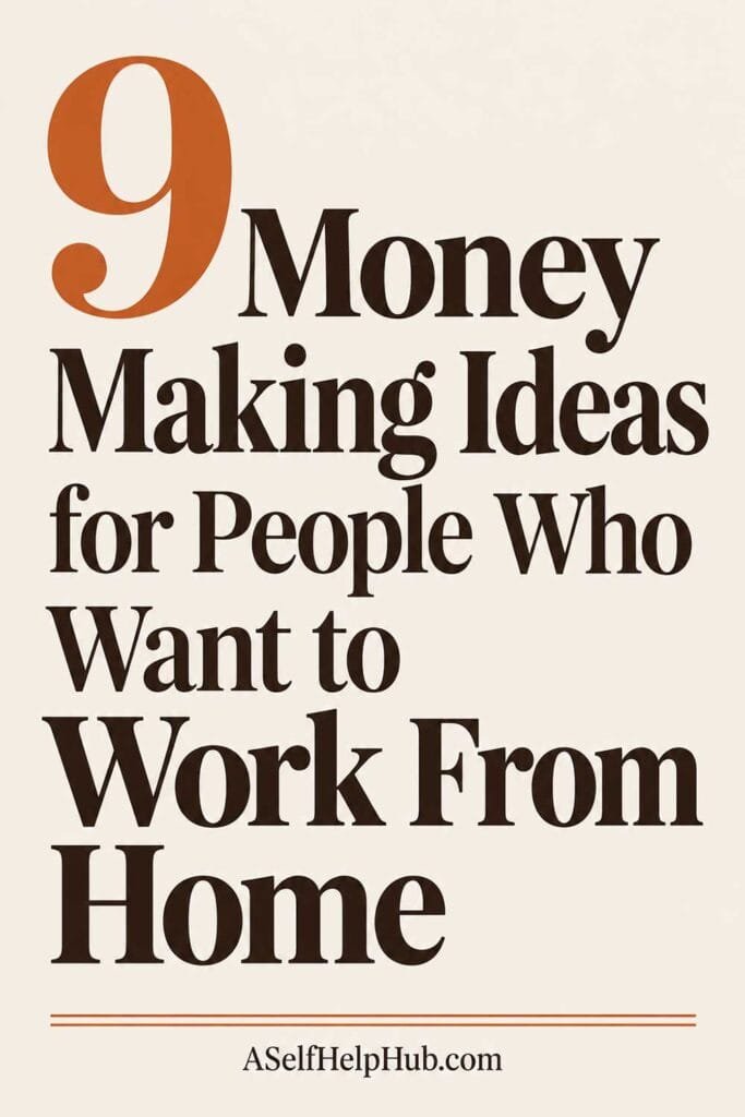 9 Money Making Ideas for People Who Want to Work From Home