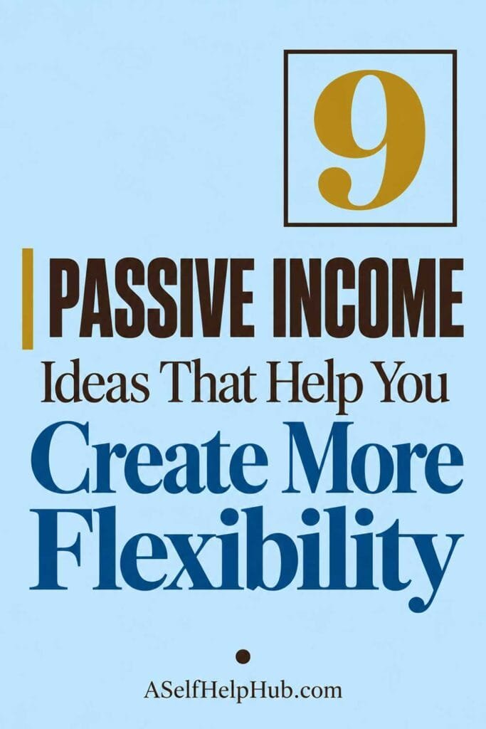 9 Passive Income Ideas That Help You Create More Flexibility