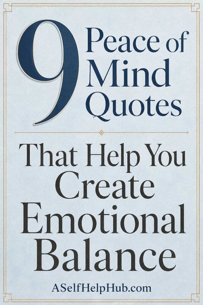 9 Peace of Mind Quotes That Help You Create Emotional Balance