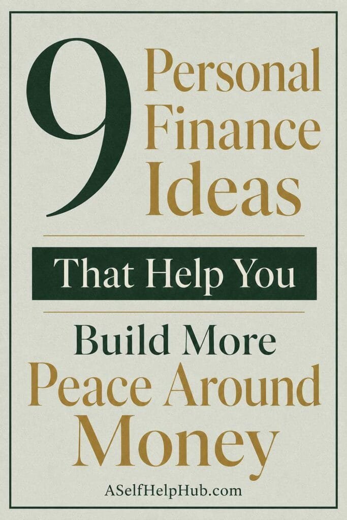 9 Personal Finance Ideas That Help You Build More Peace Around Money