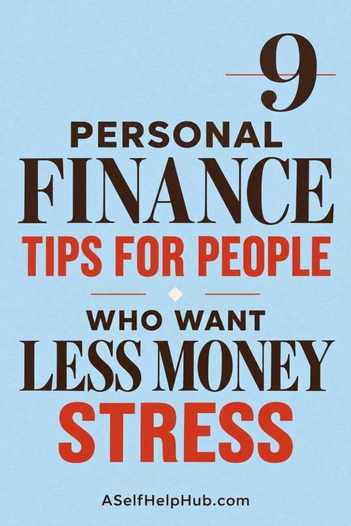 9 Personal Finance Tips for People Who Want Less Money Stress