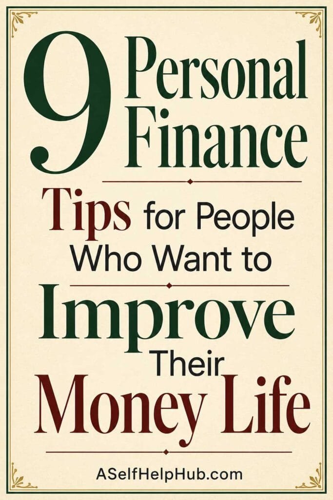 9 Personal Finance Tips for People Who Want to Improve Their Money Life
