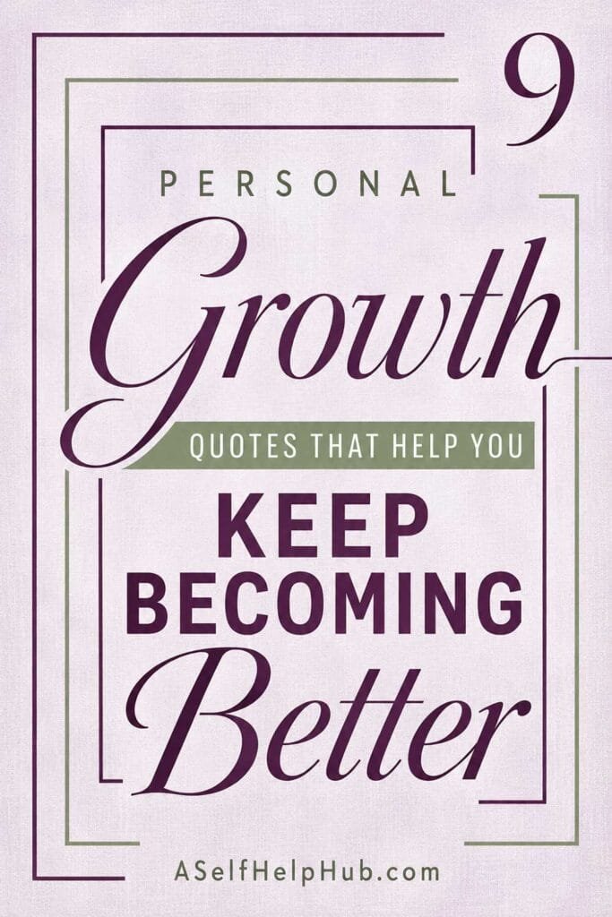 9 Personal Growth Quotes That Help You Keep Becoming Better