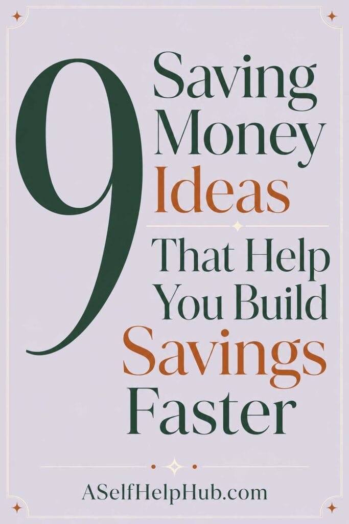 9 Saving Money Ideas That Help You Build Savings Faster