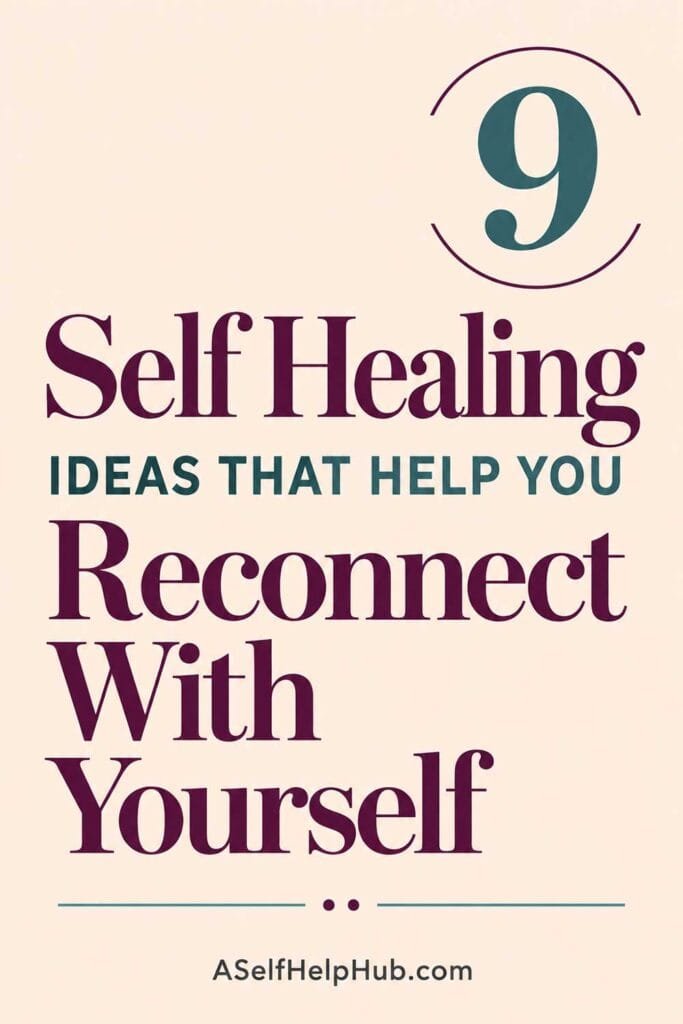 9 Self Healing Ideas That Help You Reconnect With Yourself