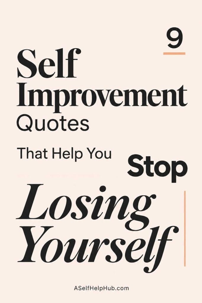 9 Self Improvement Quotes That Help You Stop Losing Yourself