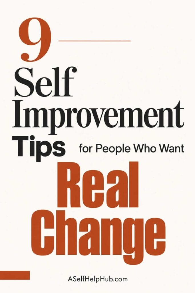 9 Self Improvement Tips for People Who Want Real Change