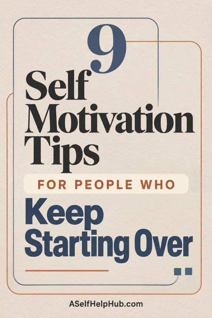 9 Self Motivation Tips for People Who Keep Starting Over
