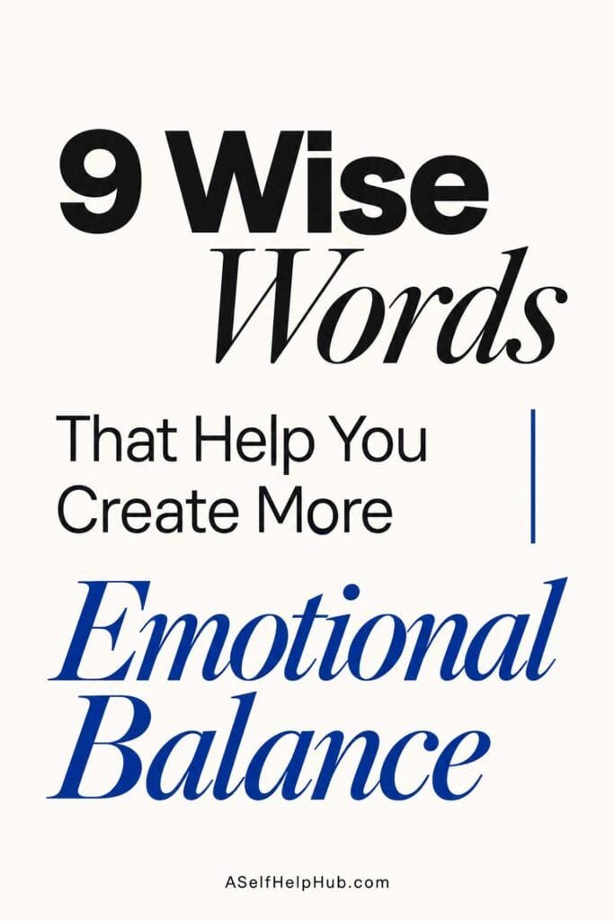 9 Wise Words That Help You Create More Emotional Balance
