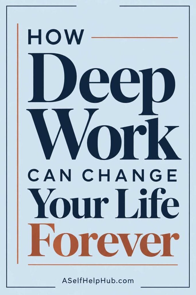 How Deep Work Can Change Your Life Forever