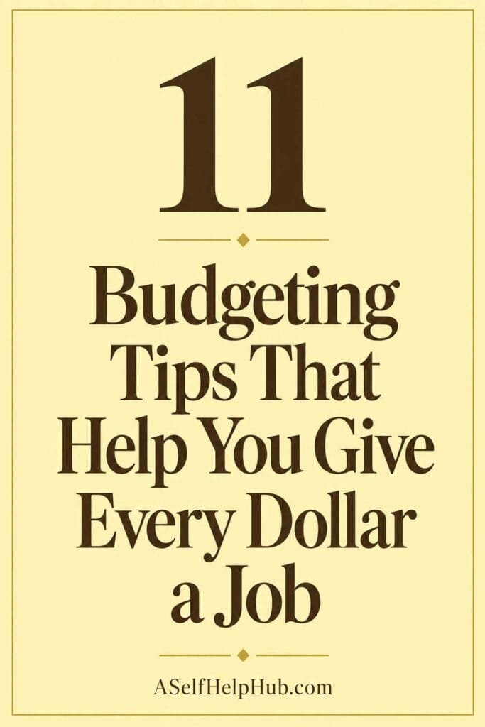 11 Budgeting Tips That Help You Give Every Dollar a Job
