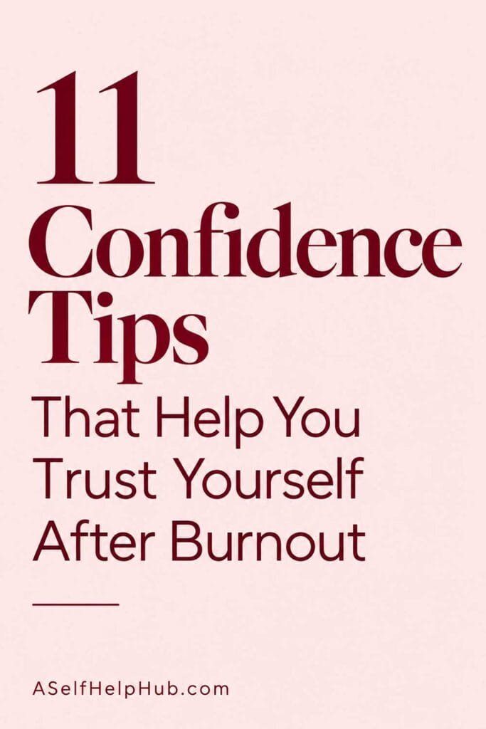 11 Confidence Tips That Help You Trust Yourself After Burnout