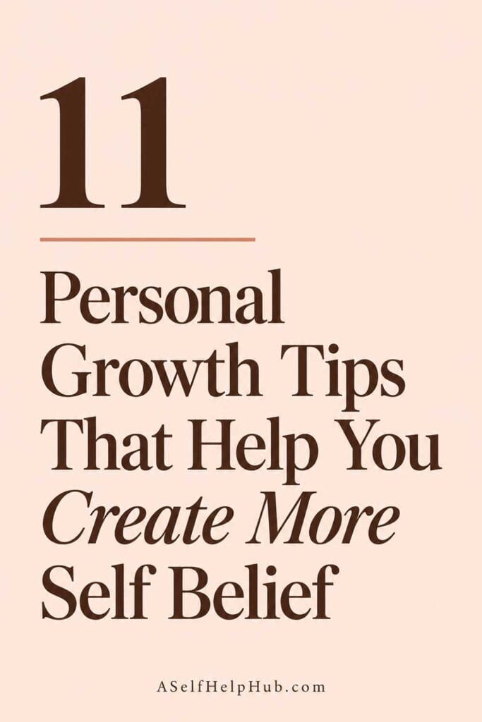 11 Personal Growth Tips That Help You Create More Self Belief