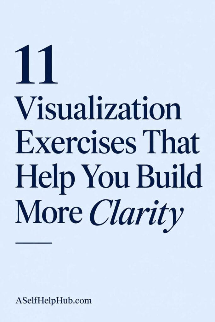 11 Visualization Exercises That Help You Build More Clarity