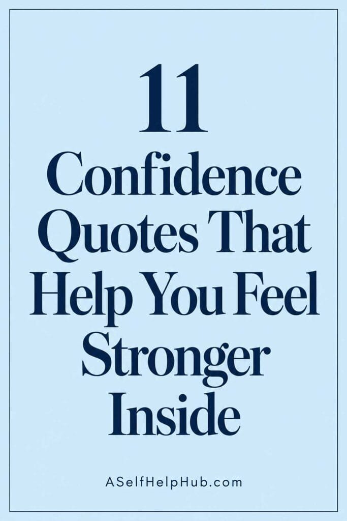 11 Confidence Quotes That Help You Feel Stronger Inside