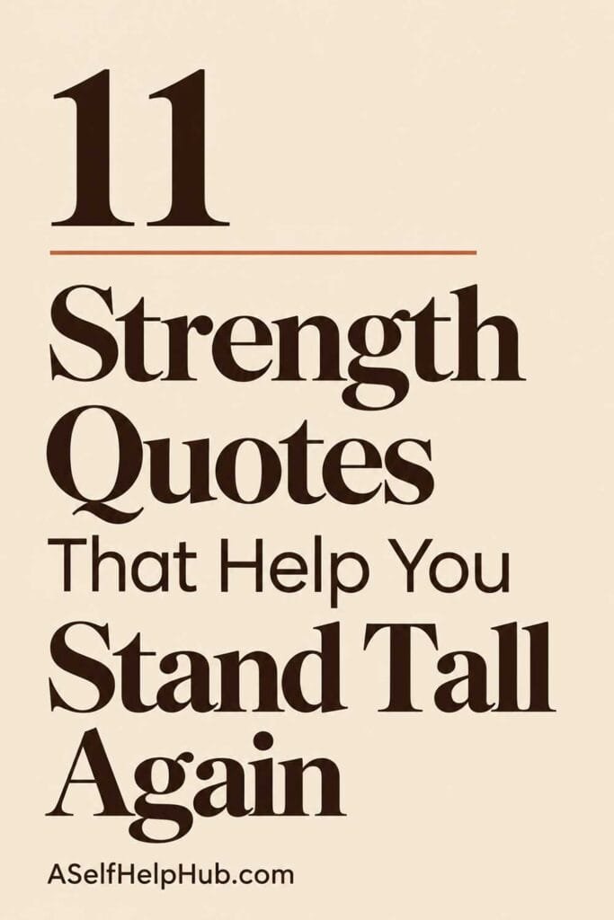 11 Strength Quotes That Help You Stand Tall Again