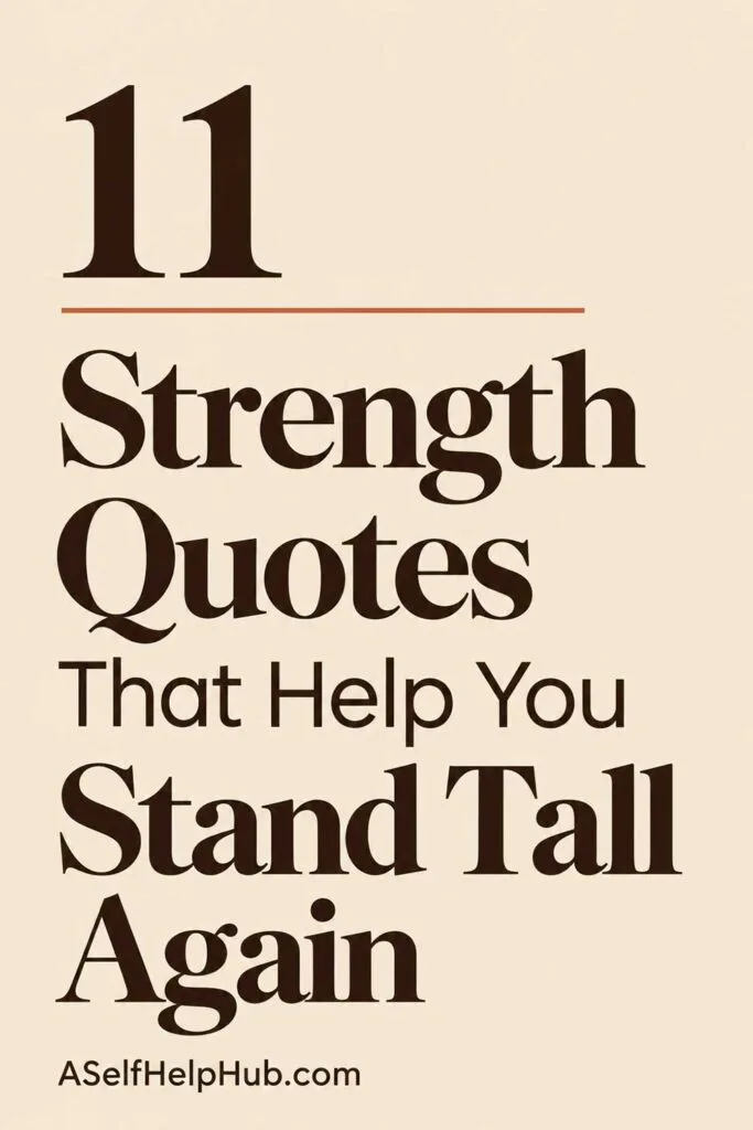 11 Strength Quotes That Help You Stand Tall Again