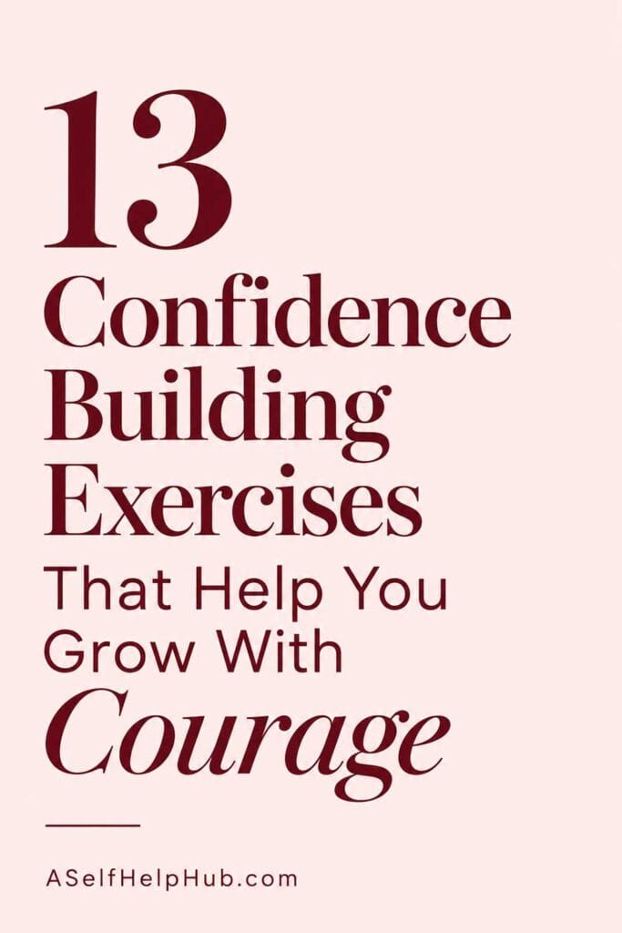 13 Confidence Building Exercises That Help You Grow With Courage