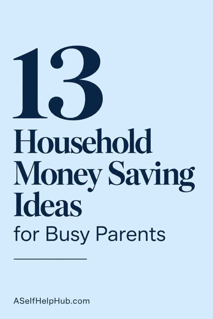 13 Household Money Saving Ideas for Busy Parents