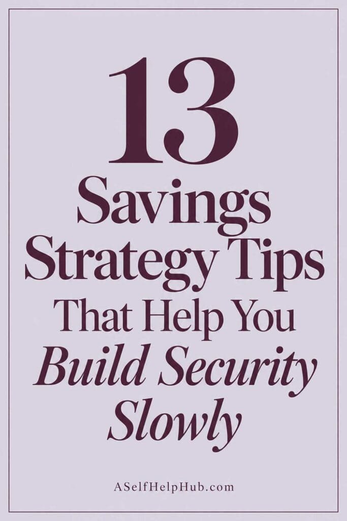 13 Savings Strategy Tips That Help You Build Security Slowly