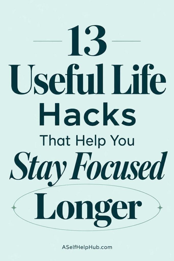 13 Useful Life Hacks That Help You Stay Focused Longer