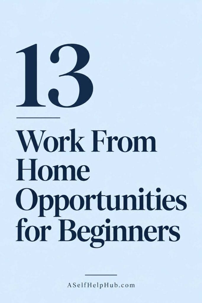 13 Work From Home Opportunities for Beginners