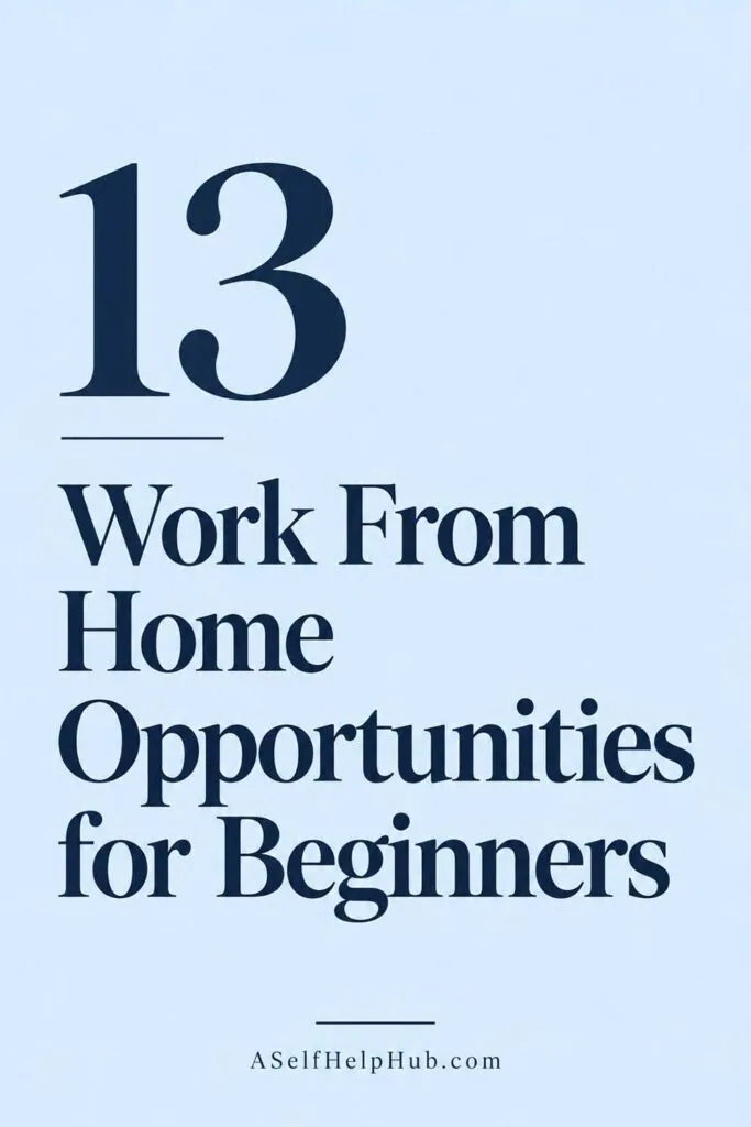 13 Work From Home Opportunities for Beginners