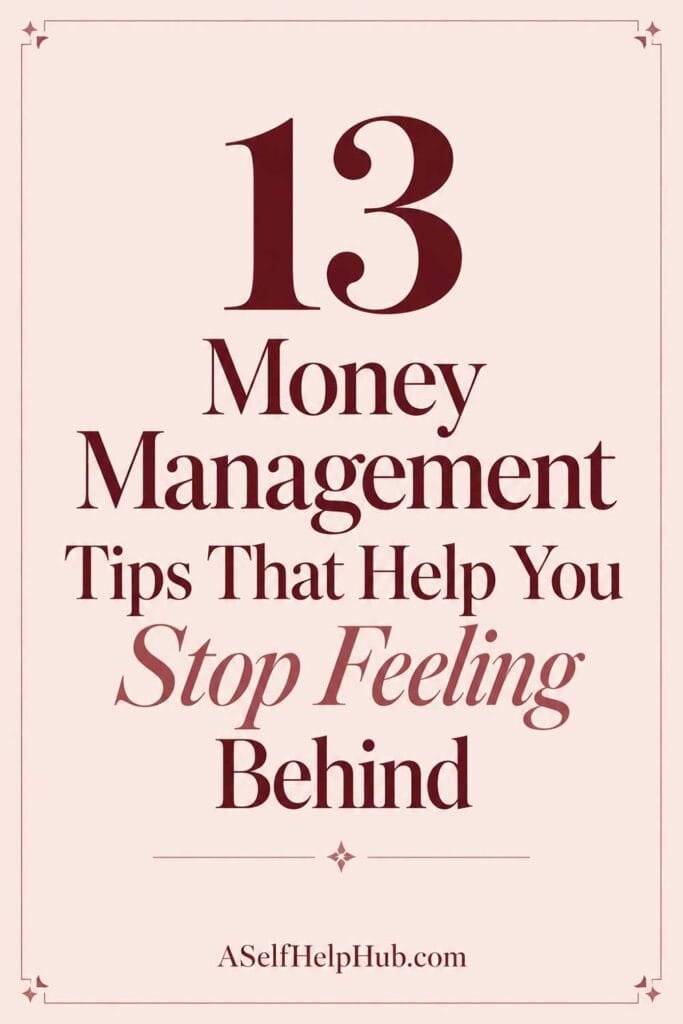 13 Money Management Tips That Help You Stop Feeling Behind