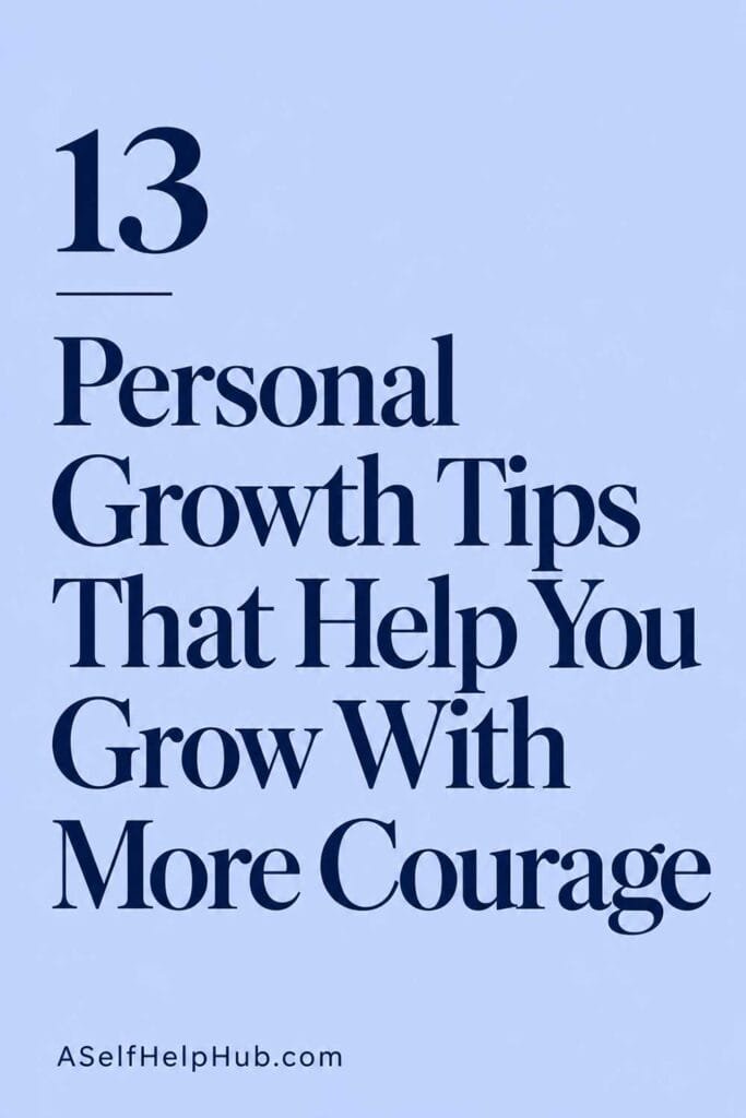 13 Personal Growth Tips That Help You Grow With More Courage