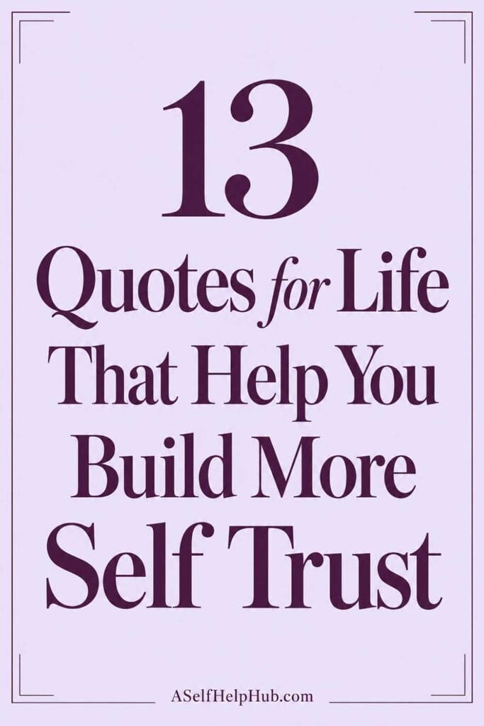 13 Quotes for Life That Help You Build More Self Trust