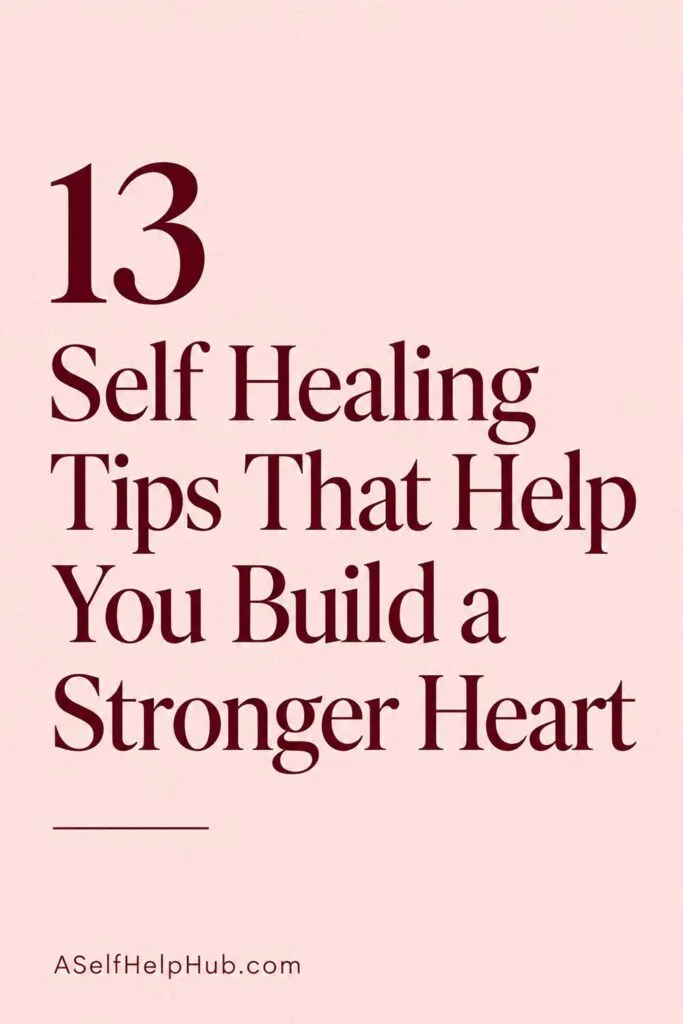 13 Self Healing Tips That Help You Build a Stronger Heart