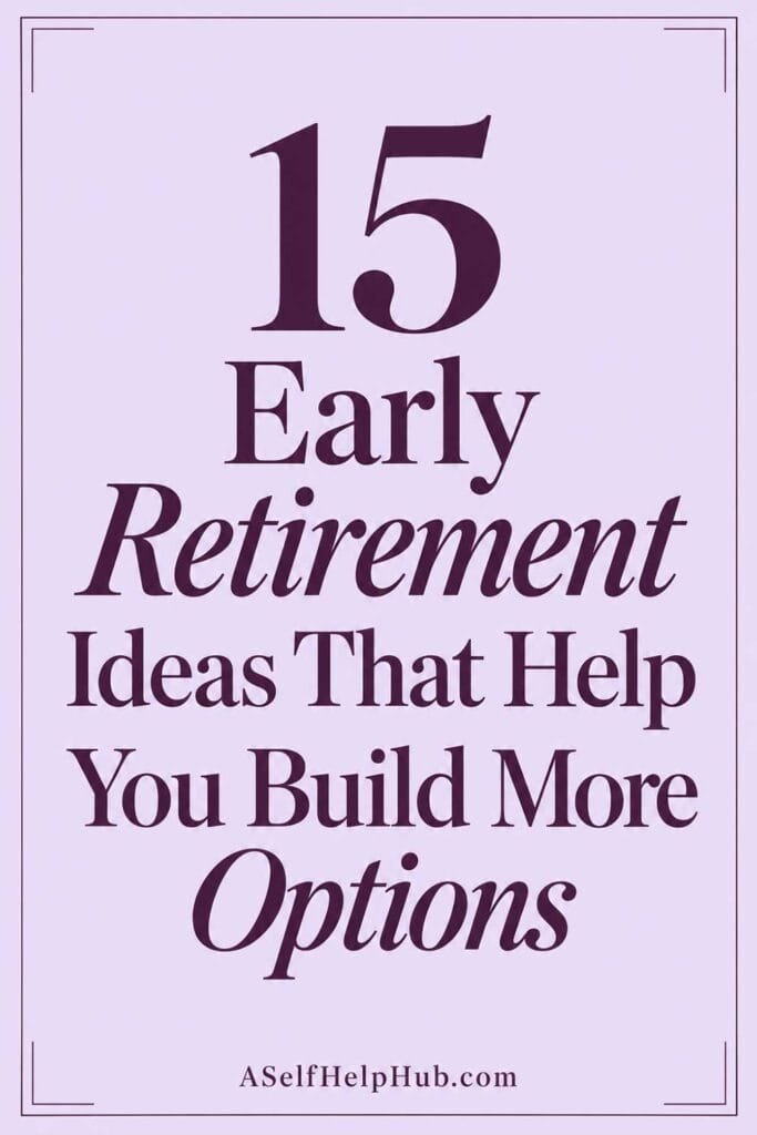 15 Early Retirement Ideas That Help You Build More Options