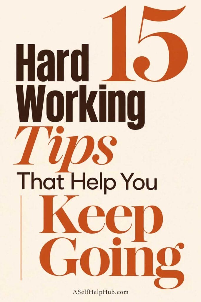 15 Hard Working Tips That Help You Keep Going