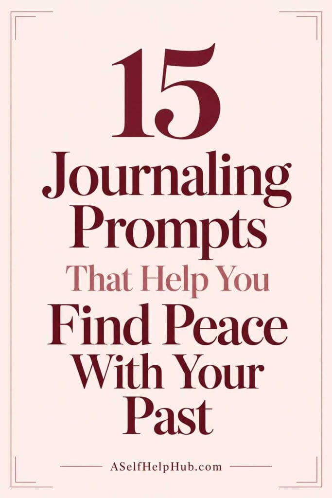 15 Journaling Prompts That Help You Find Peace With Your Past