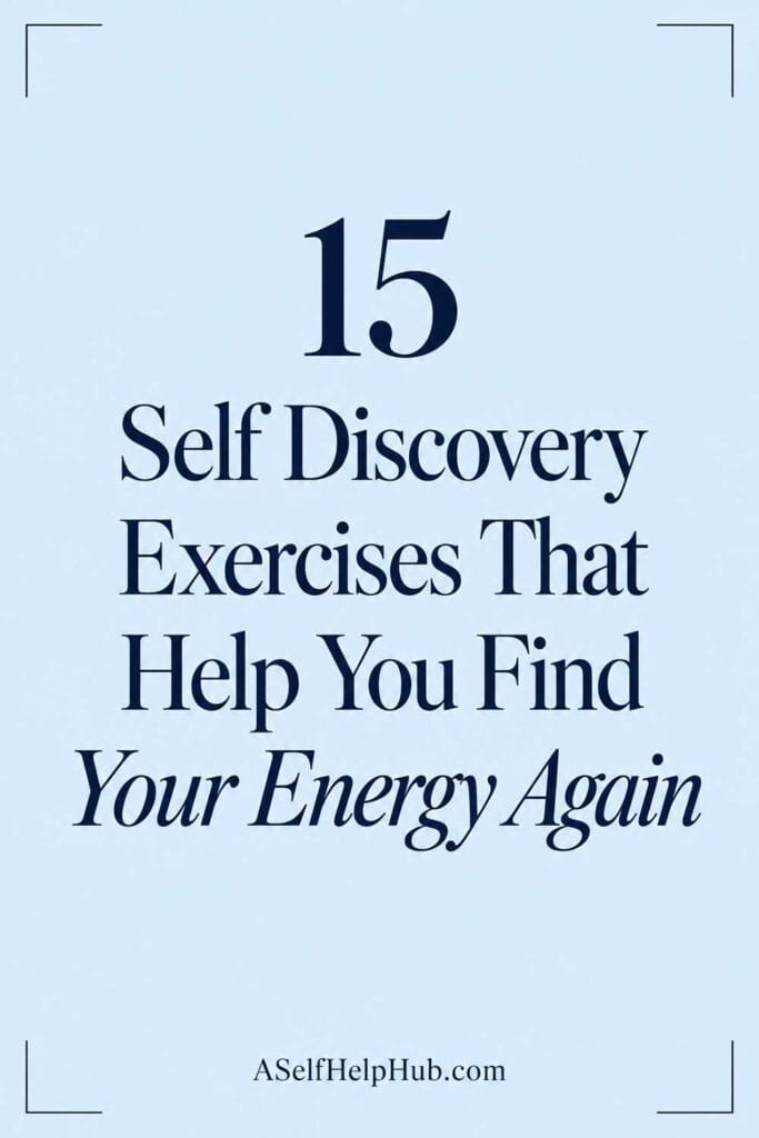 15 Self Discovery Exercises That Help You Find Your Energy Again