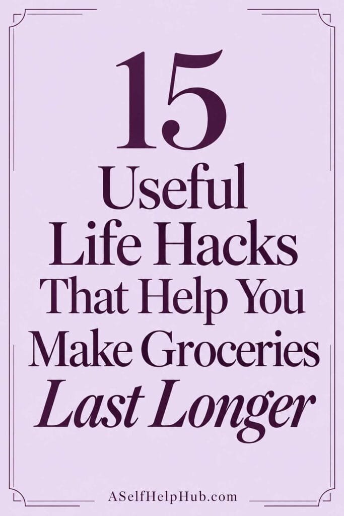 15 Useful Life Hacks That Help You Make Groceries Last Longer