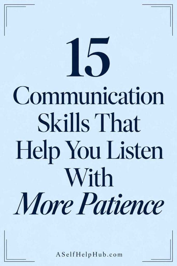 15 Communication Skills That Help You Listen With More Patience