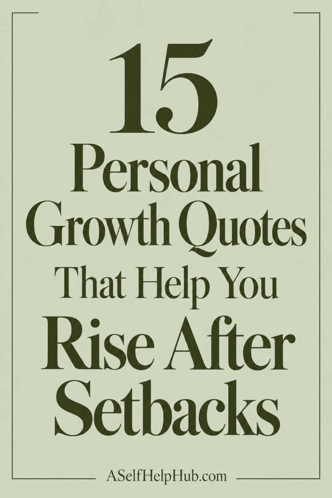 15 Personal Growth Quotes That Help You Rise After Setbacks