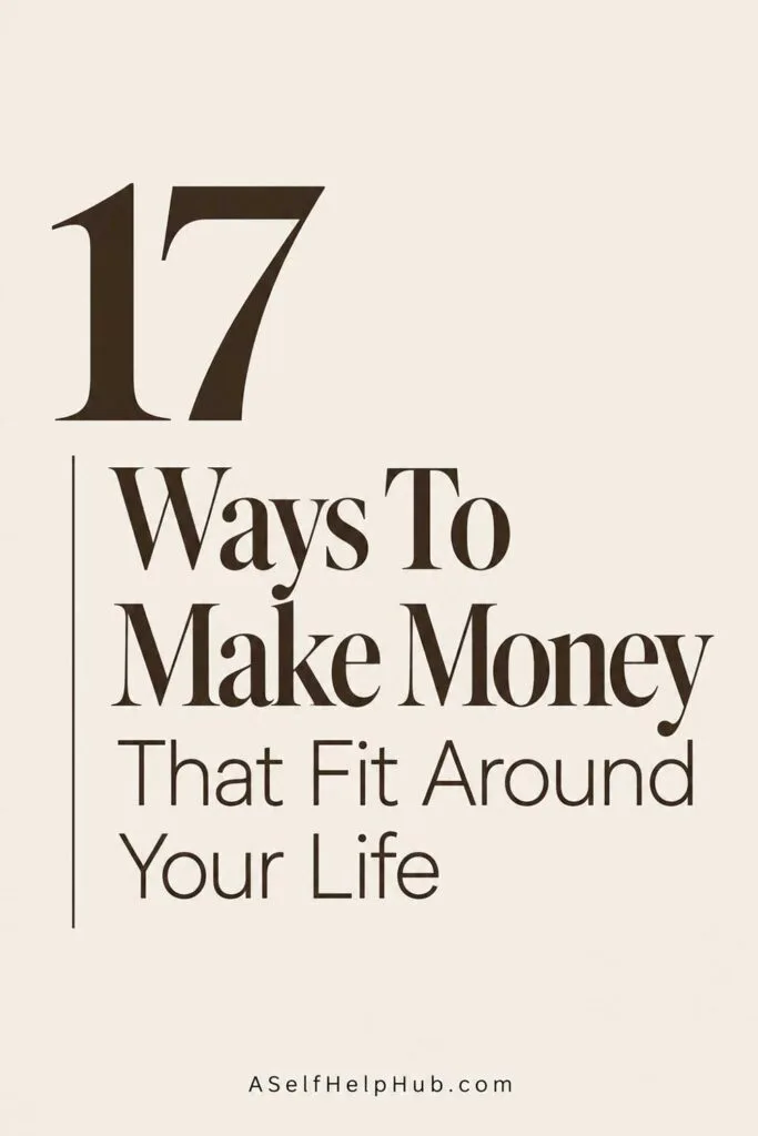 17 Ways To Make Money That Fit Around Your Life