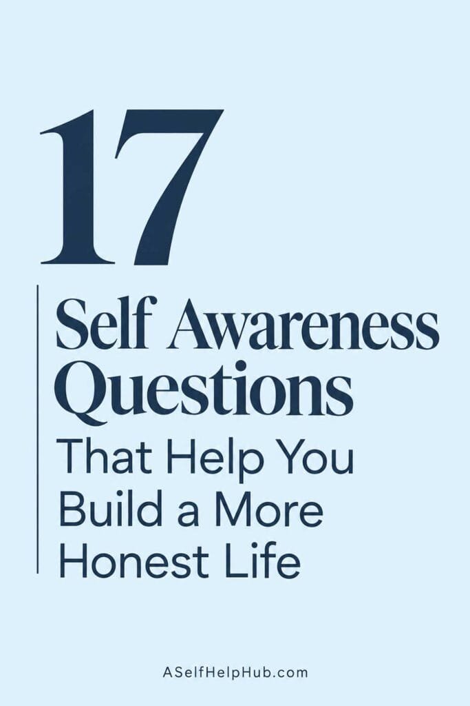 17 Self Awareness Questions That Help You Build a More Honest Life